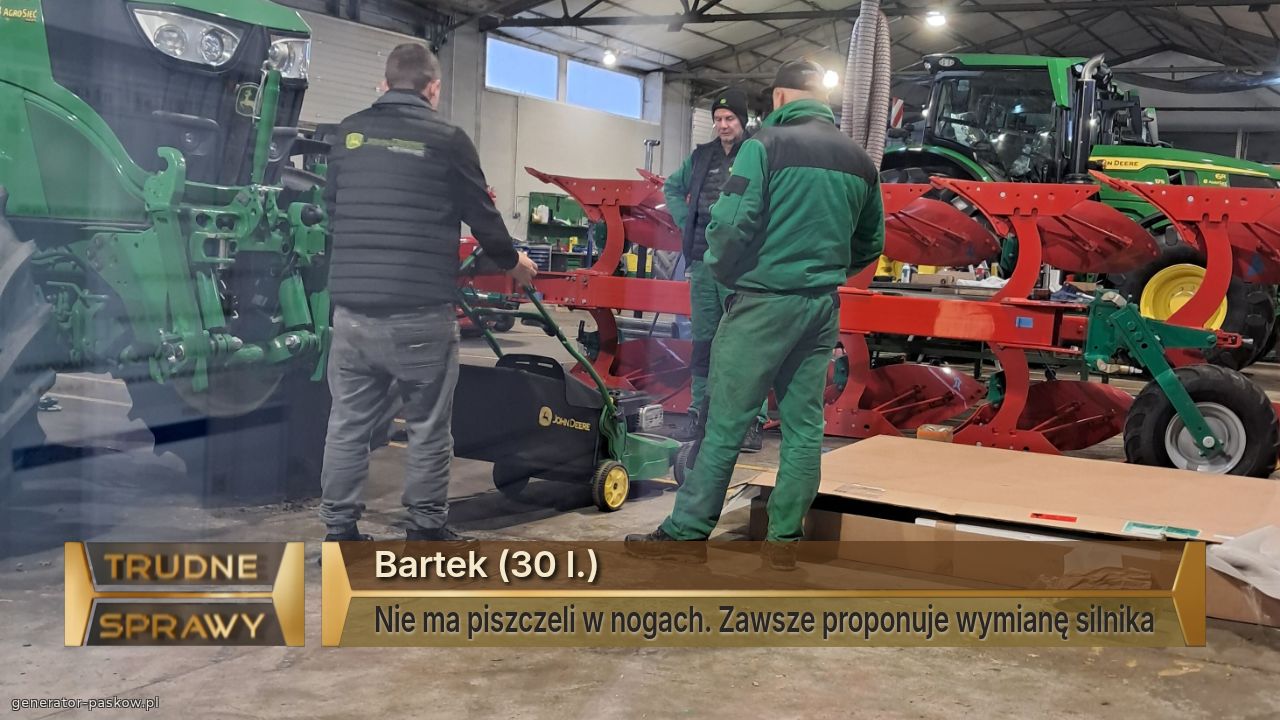 Bartek (30 l.)
Nie ma piszczeli w nogach. Zawsze proponuje wymianę silnika