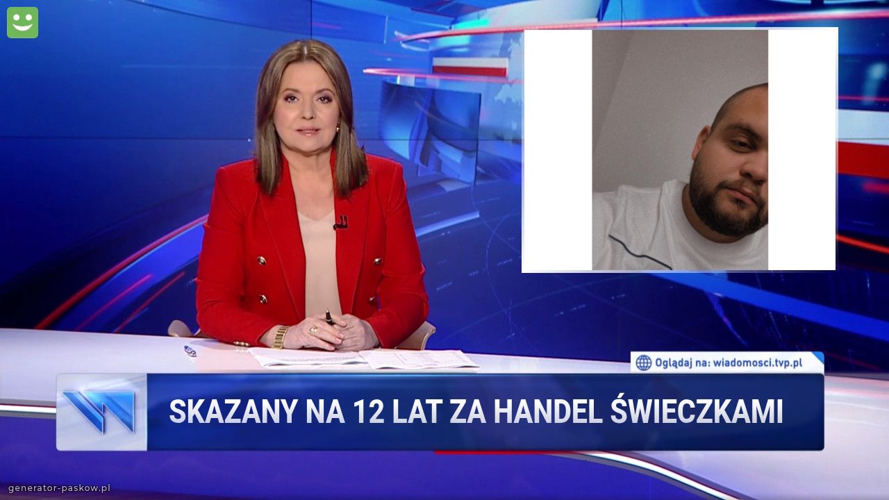 Skazany na 12 lat za handel ŚWIECZKAMI 