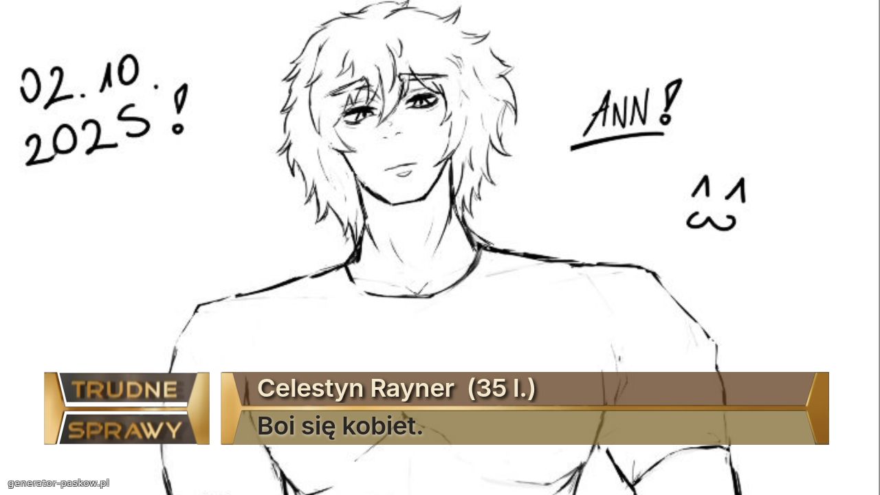 Celestyn Rayner  (35 l.)
Boi się kobiet.