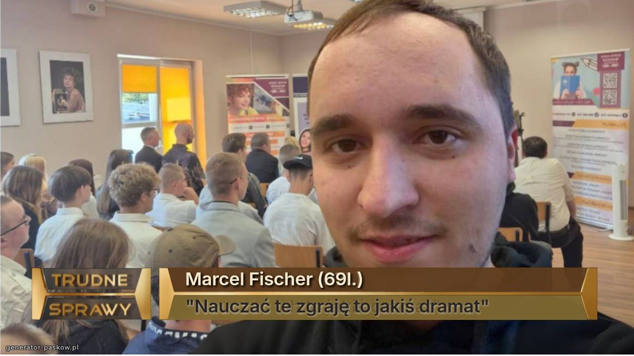 Marcel Fischer (69l.)
"Nauczać te zgraję to jakiś dramat" 