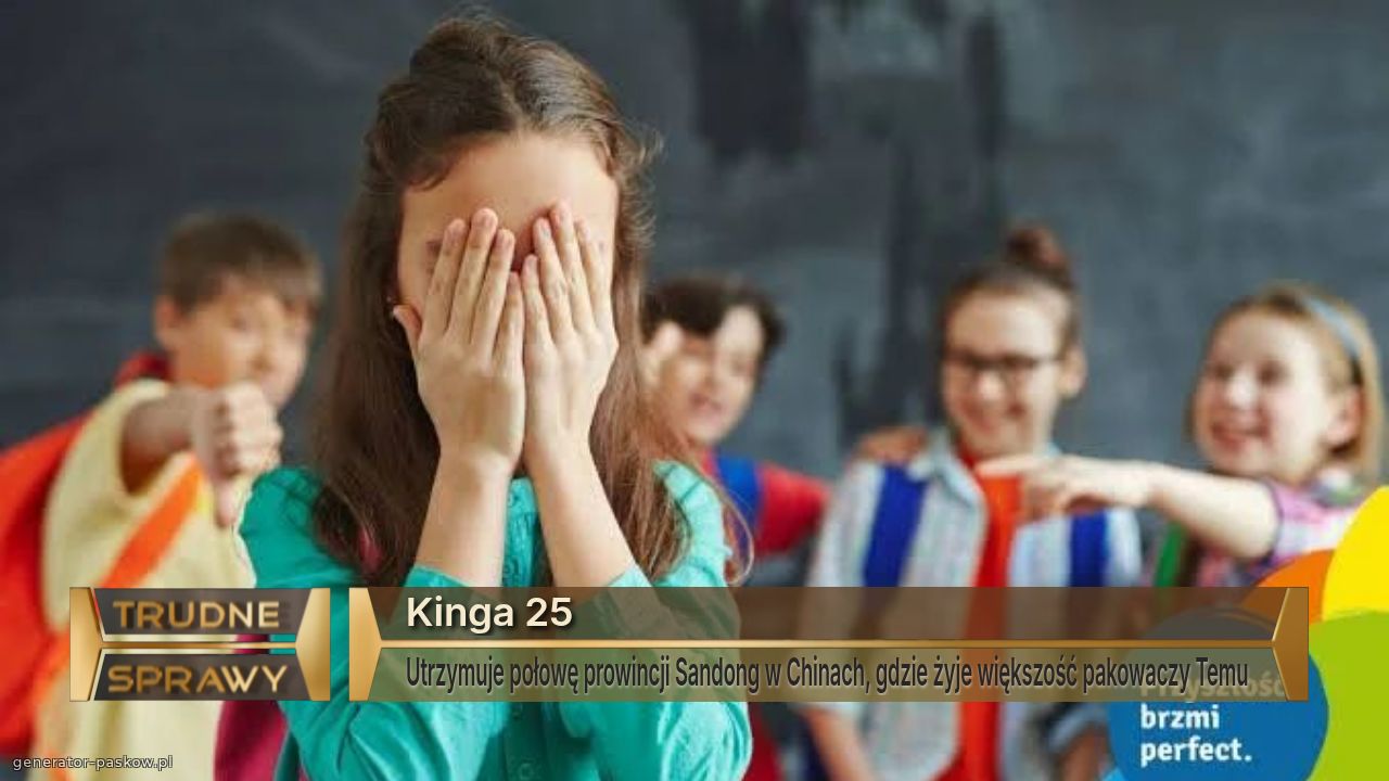 Kinga 25
Utrzymuje połowę prowincji Sandong w Chinach, gdzie żyje większość pakowaczy Temu 