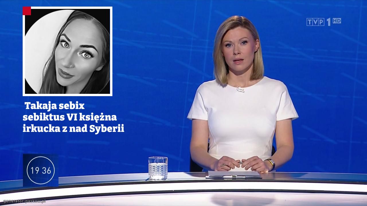  Takaja sebix sebiktus VI księżna irkucka z nad Syberii 