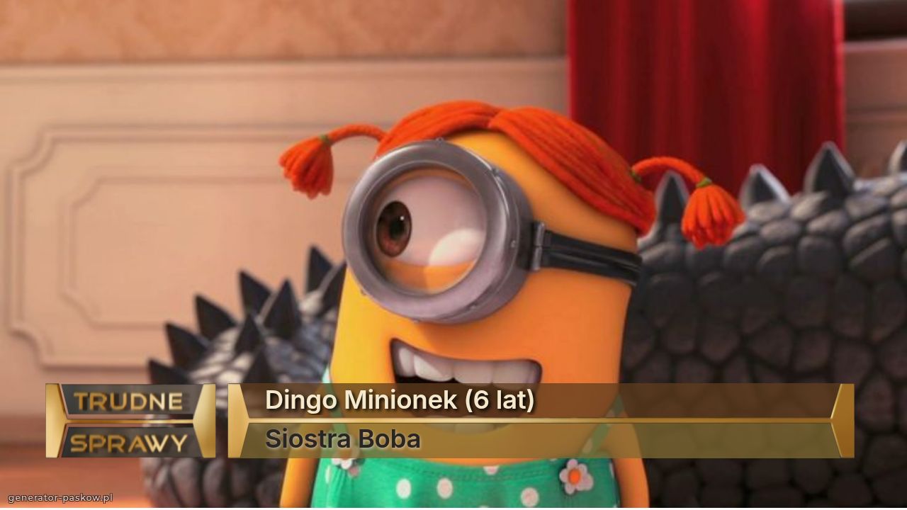 Dingo Minionek (6 lat)
Siostra Boba