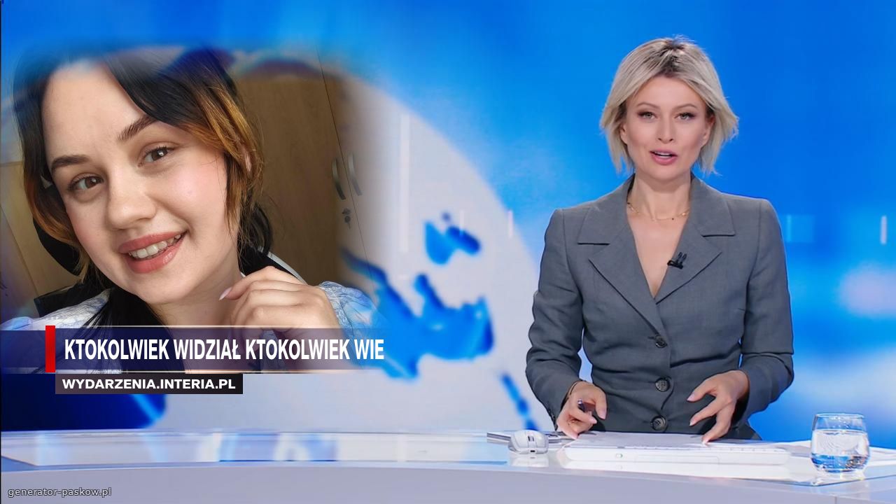Ktokolwiek widział ktokolwiek wie