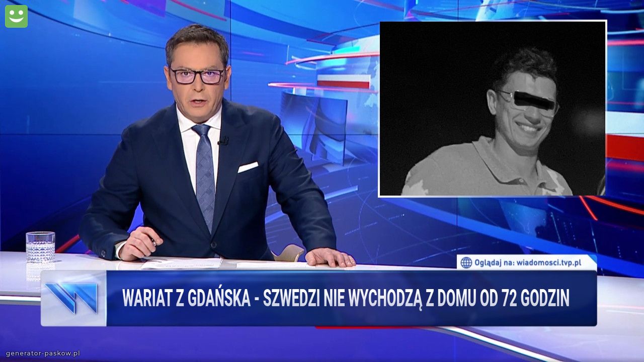 Wariat z gdańska - szwedzi nie Wychodzą z domu od 72 godzin 