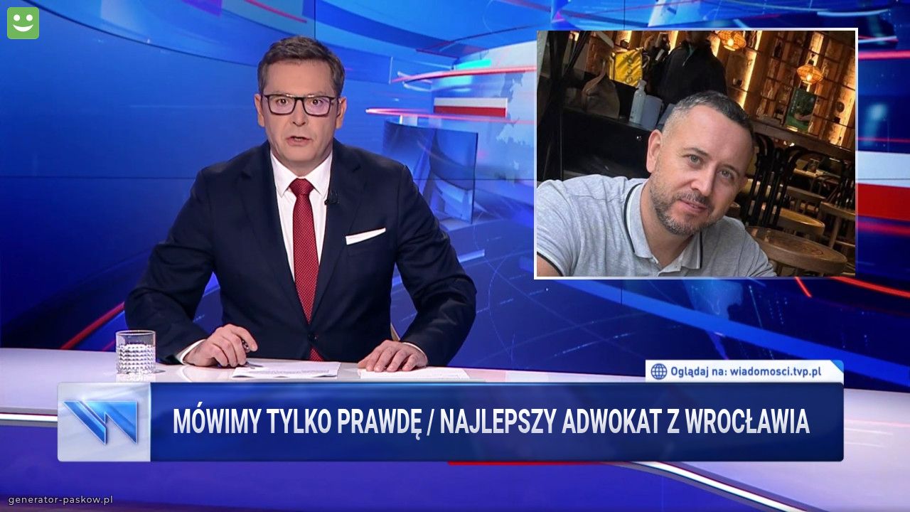 Mówimy tylko prawdę / Najlepszy adwokat z wrocławia