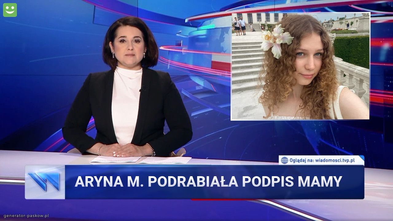 Aryna M. Podrabiała podpis mamy 