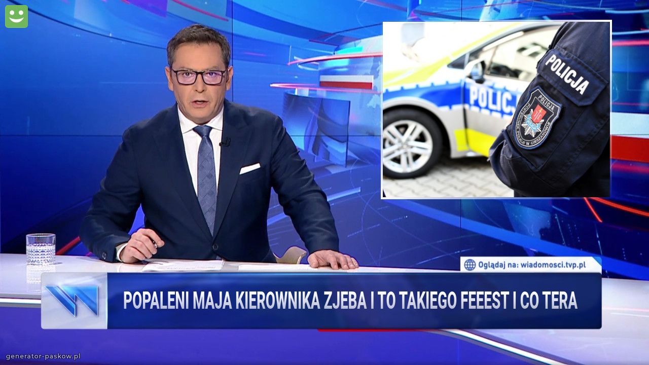 Popaleni maja kierownika zjeba i to takiego feeest i co tera
