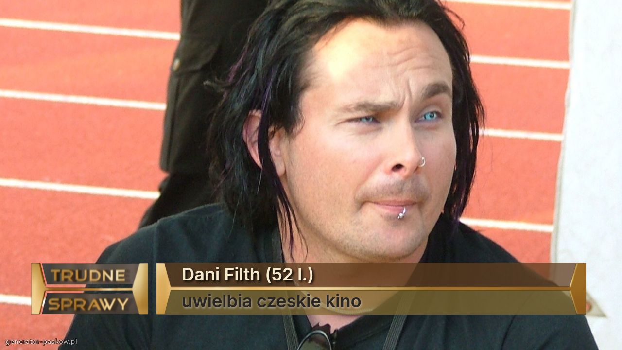 Dani Filth (52 l.)
uwielbia czeskie kino