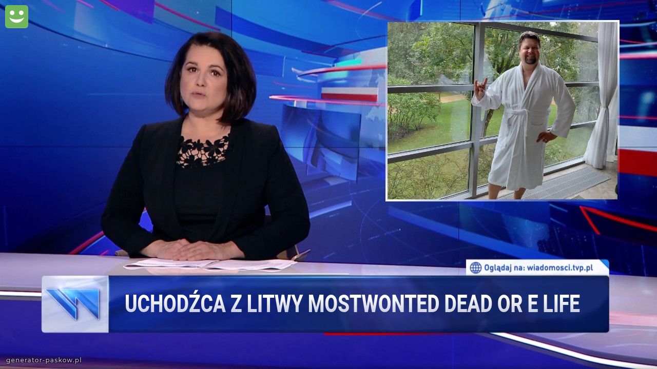 Uchodźca z Litwy mostwonted dead or e life 