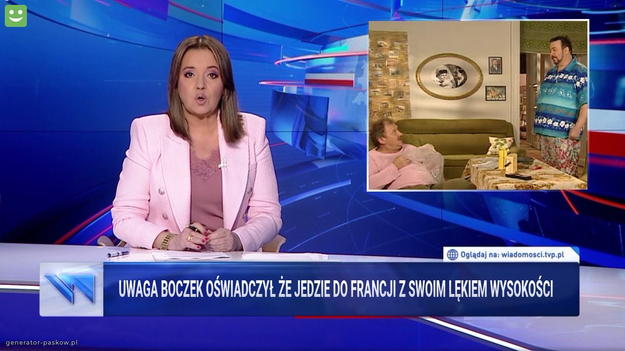Uwaga boczek oświadczył że jedzie do Francji z swoim lękiem wysokości 