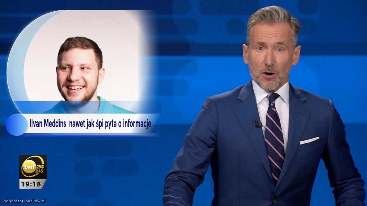 IIvan Meddins  nawet jak śpi pyta o informacje 