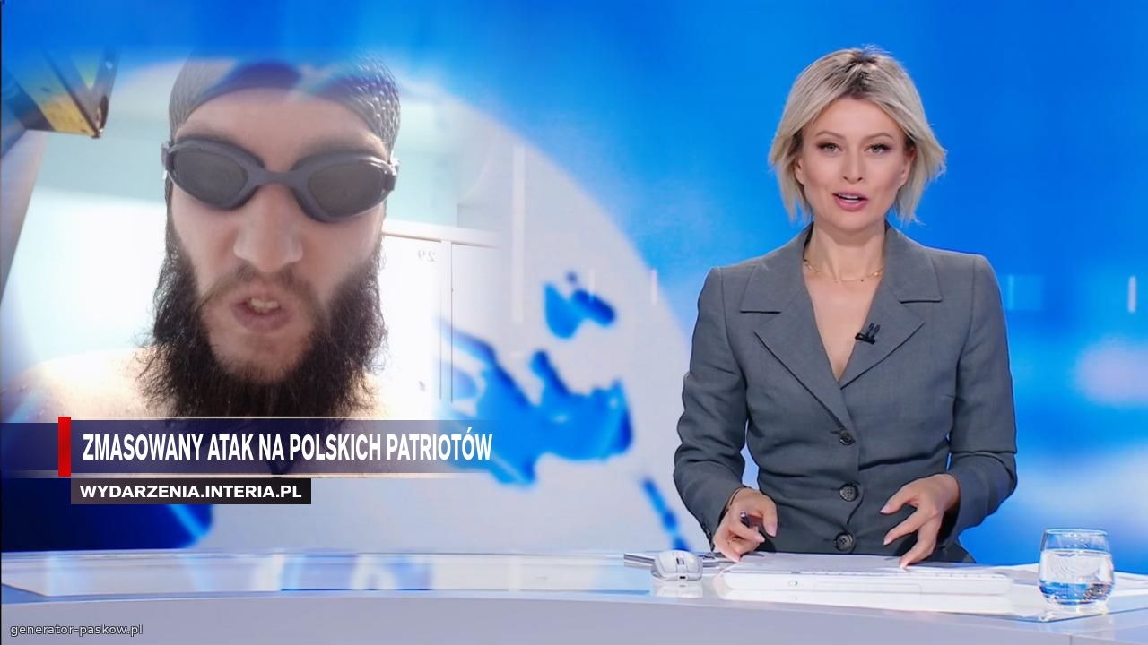 ZMASOWANY ATAK NA POLSKICH PATRIOTÓW