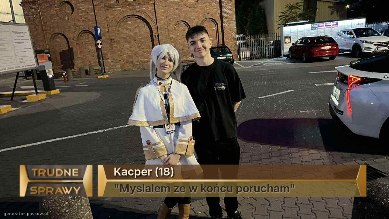 Kacper (18)
"Myslalem ze w końcu porucham"