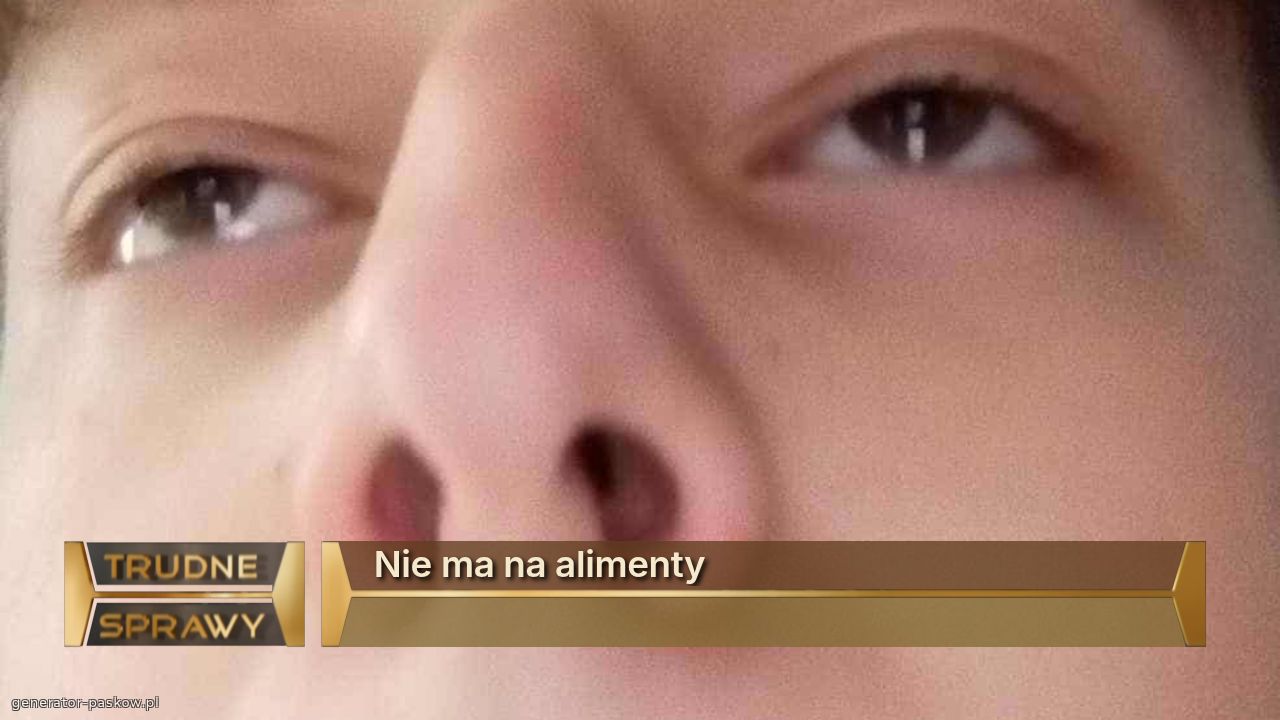 Nie ma na alimenty 

