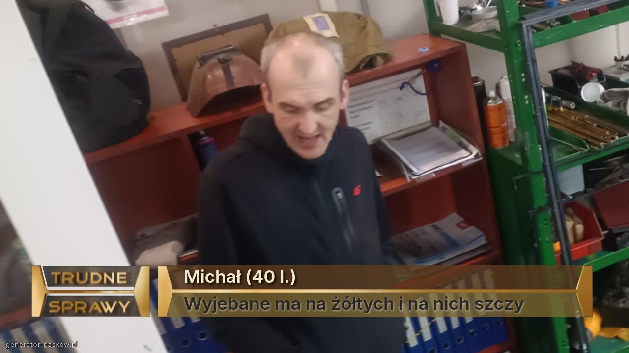 Michał (40 l.)
Wyjebane ma na żółtych i na nich szczy