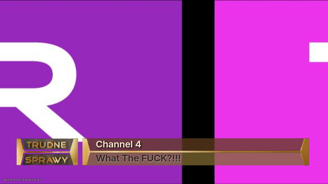 Channel 4
What The FUCK?!!!