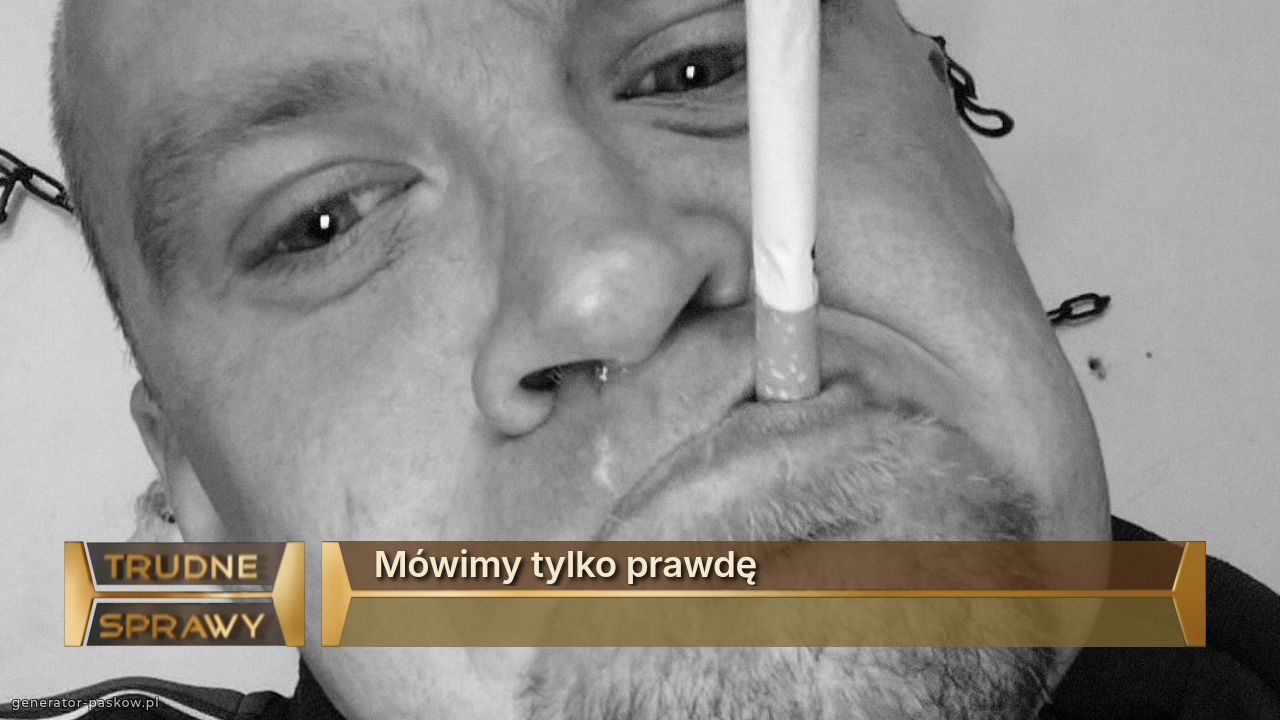 Mówimy tylko prawdę