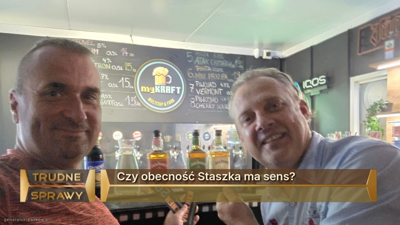 Czy obecność Staszka ma sens?
