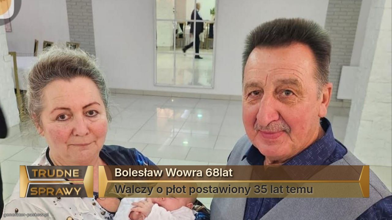 Bolesław Wowra 68lat
Walczy o płot postawiony 35 lat temu
