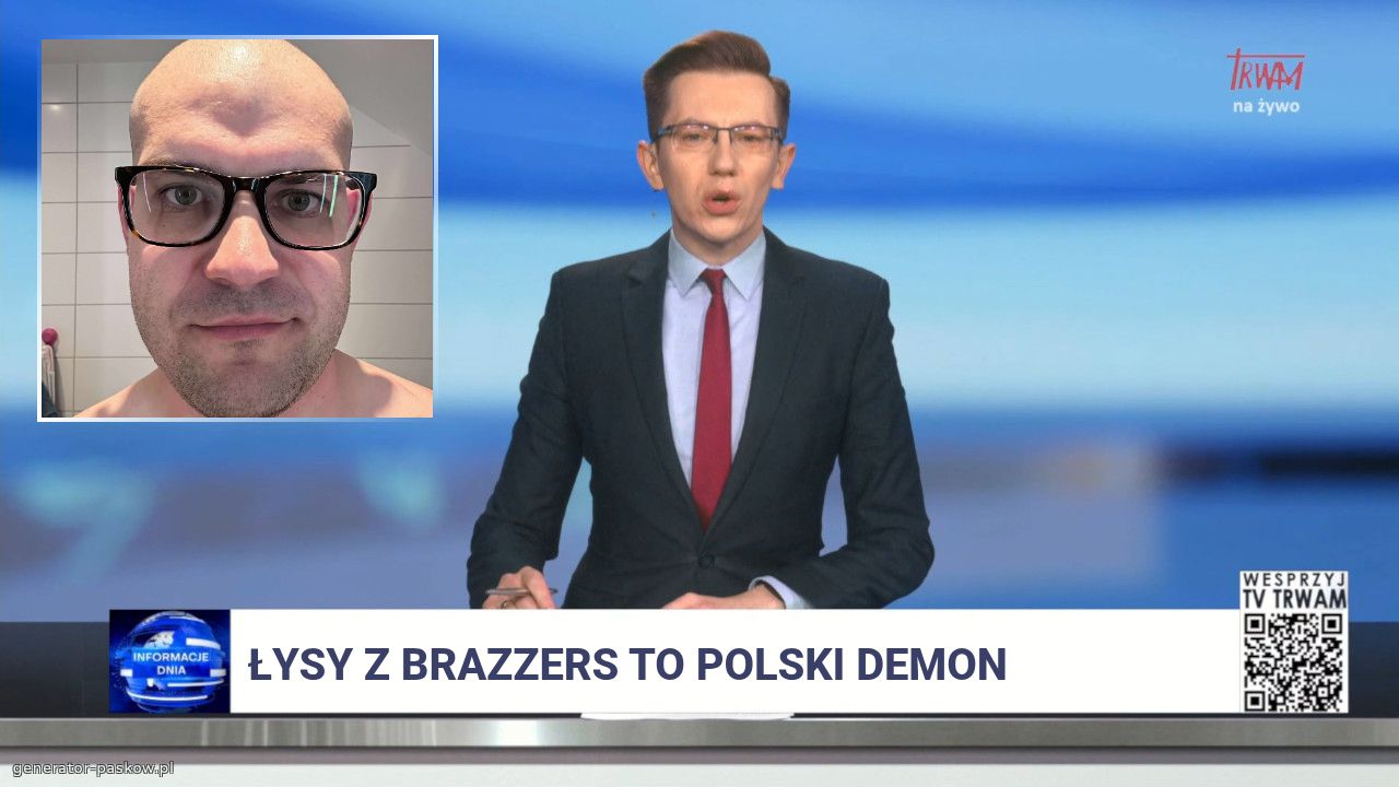 Łysy z brazzers to polski demon