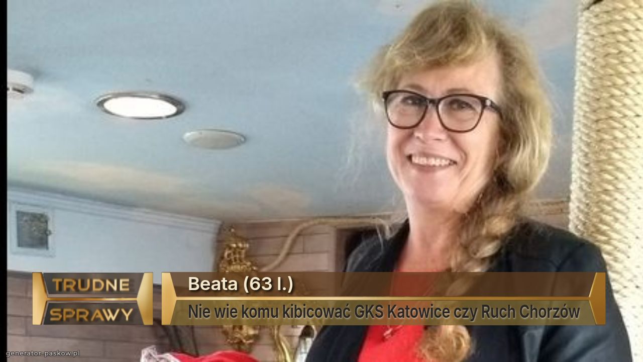 Beata (63 l.)
Nie wie komu kibicować GKS Katowice czy Ruch Chorzów