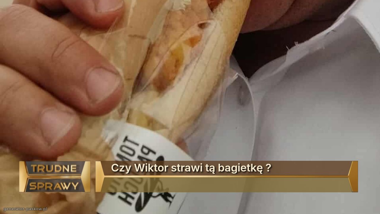 Czy Wiktor strawi tą bagietkę ?

