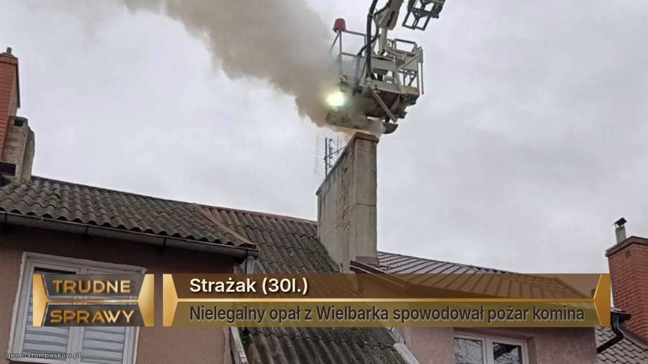 Strażak (30l.)
Nielegalny opał z Wielbarka spowodował pożar komina