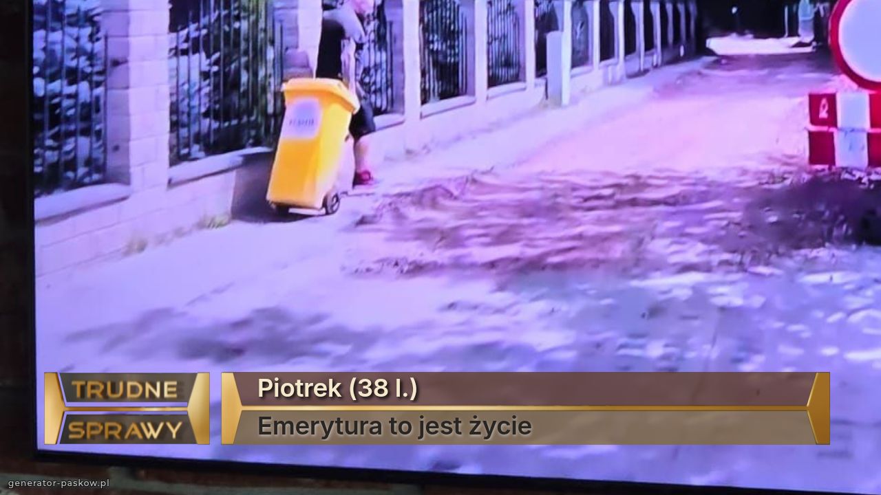 Piotrek (38 l.)
Emerytura to jest życie