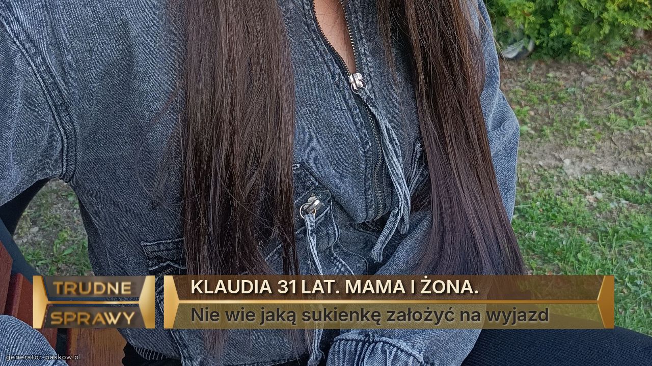 KLAUDIA 31 LAT. MAMA I ŻONA.
Nie wie jaką sukienkę założyć na wyjazd