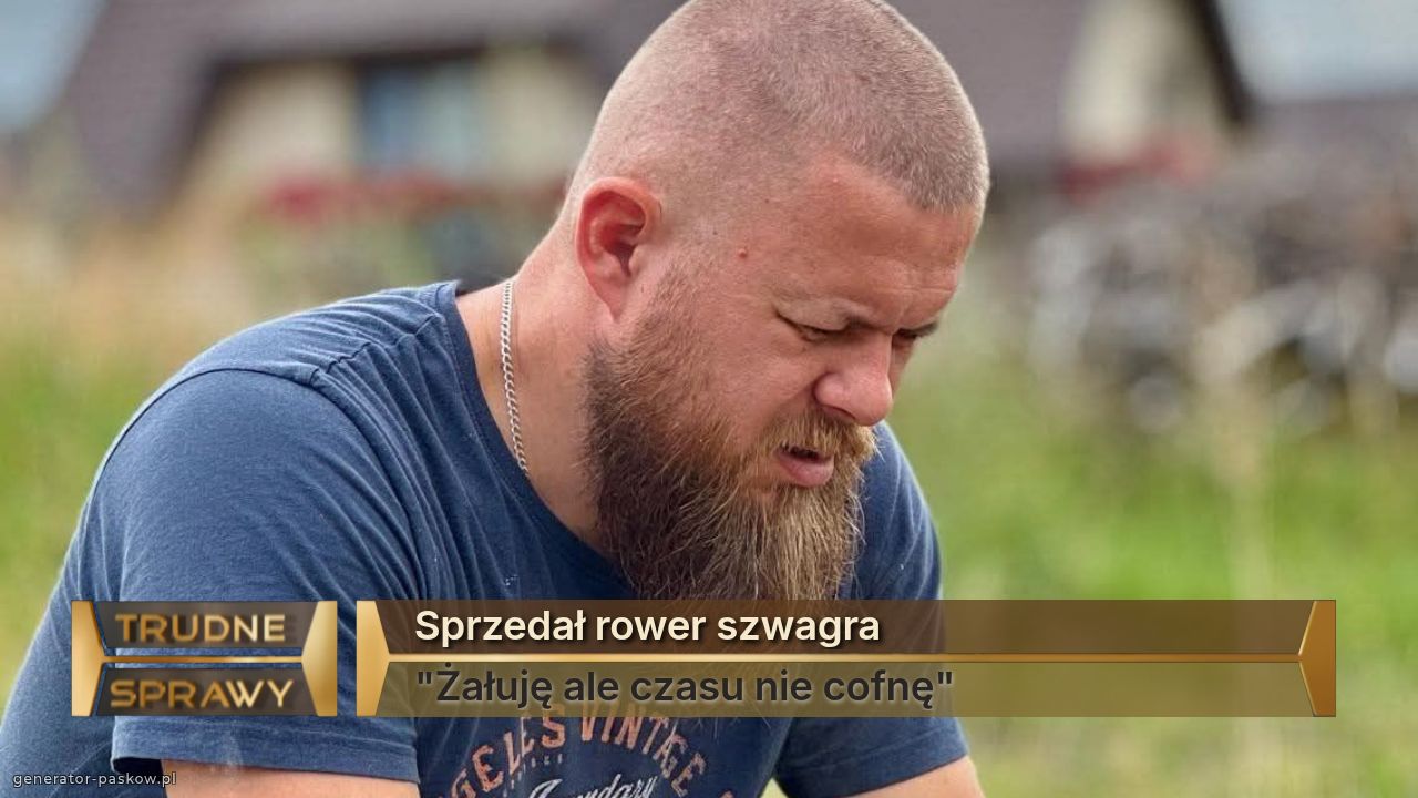 Sprzedał rower szwagra 
"Żałuję ale czasu nie cofnę"