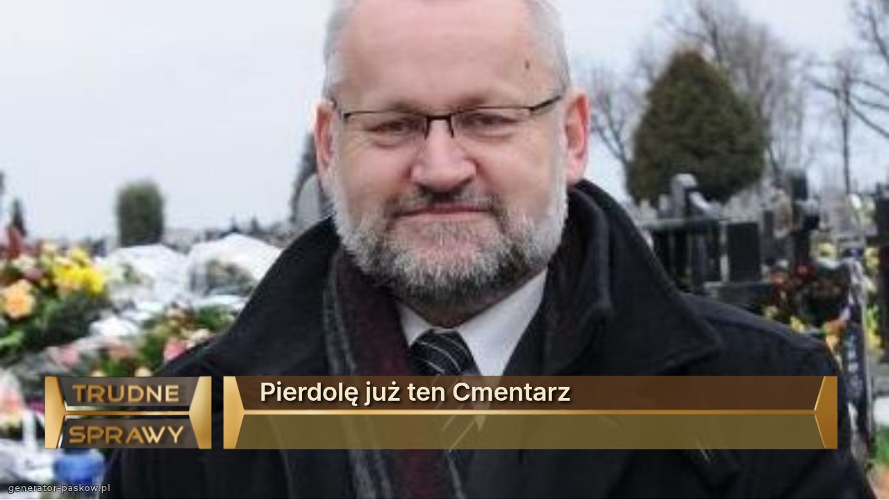 Pierdolę już ten Cmentarz 

