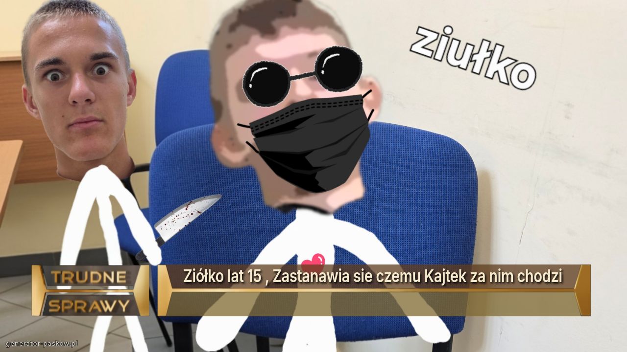 Ziółko lat 15 , Zastanawia sie czemu Kajtek za nim chodzi 
