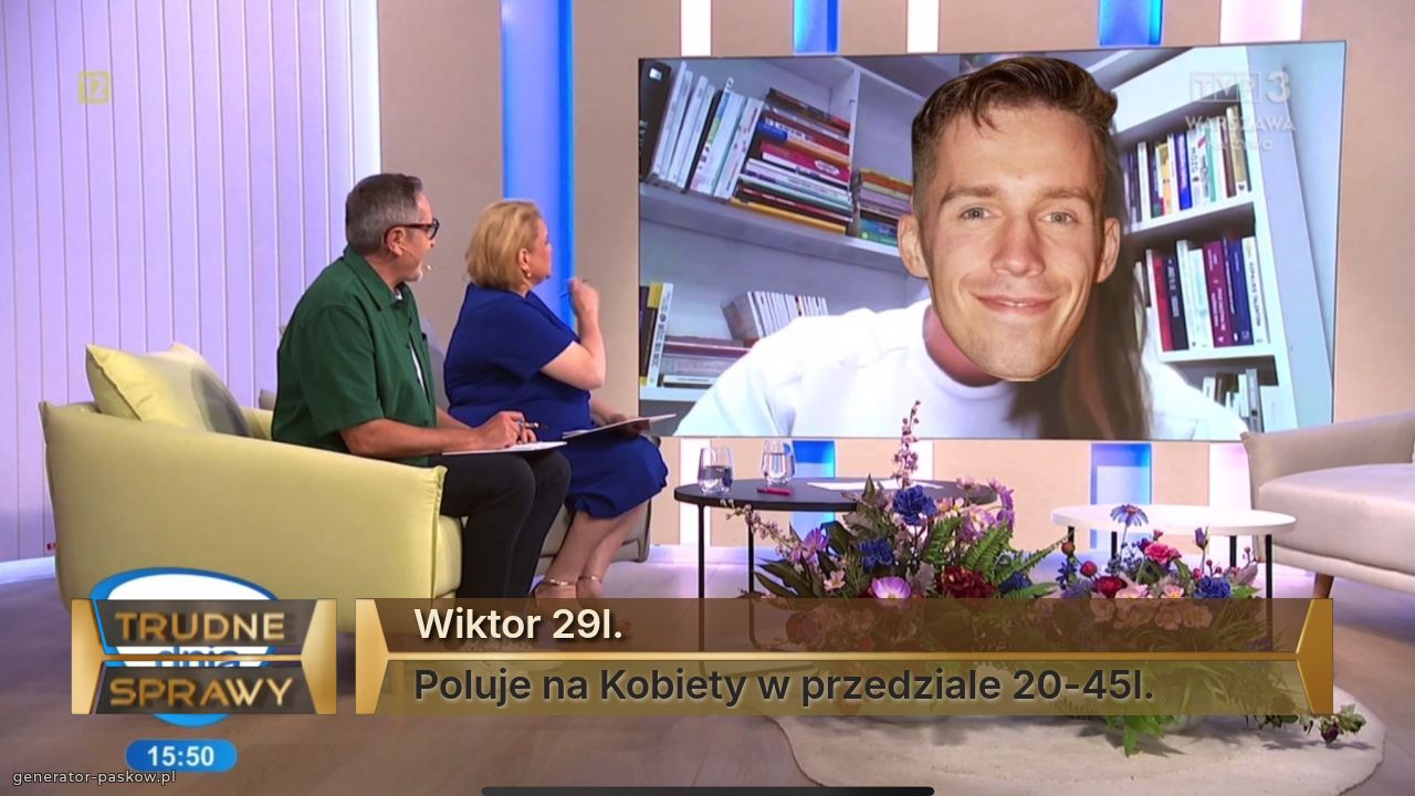 Wiktor 29l. 
Poluje na Kobiety w przedziale 20-45l.