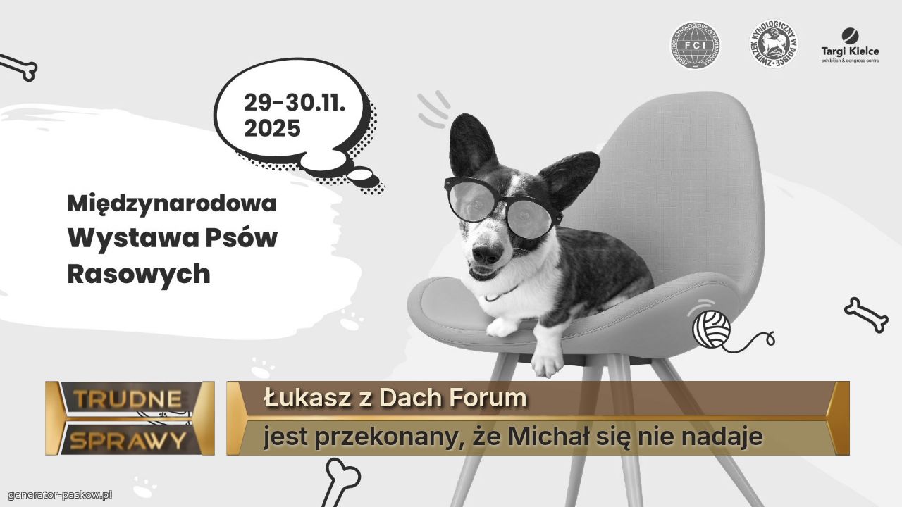 Łukasz z Dach Forum
jest przekonany, że Michał się nie nadaje