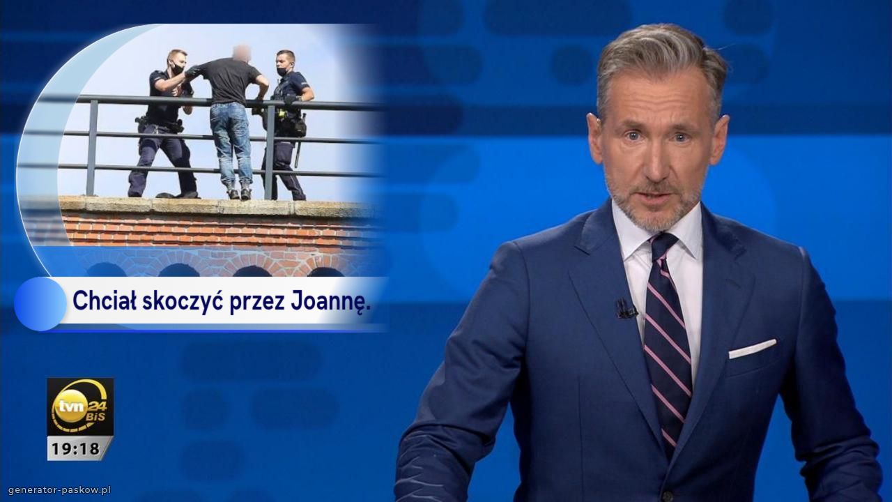 Chciał skoczyć przez Joannę.