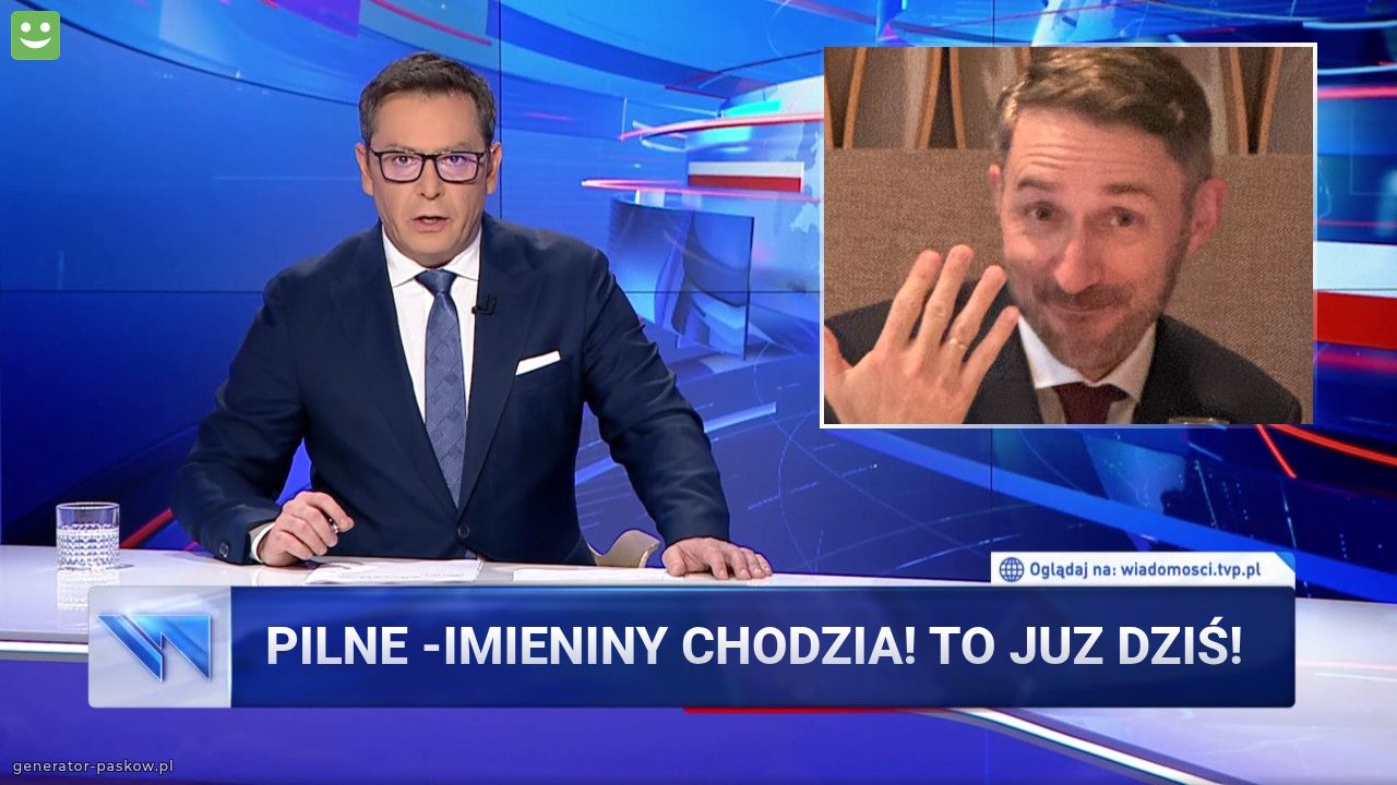 Pilne -imieniny chodzia! To juz dziś!