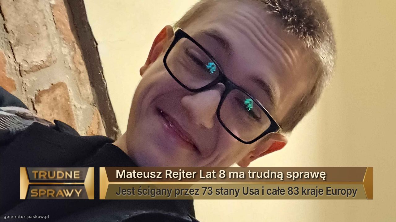Mateusz Rejter Lat 8 ma trudną sprawę
Jest ścigany przez 73 stany Usa i całe 83 kraje Europy