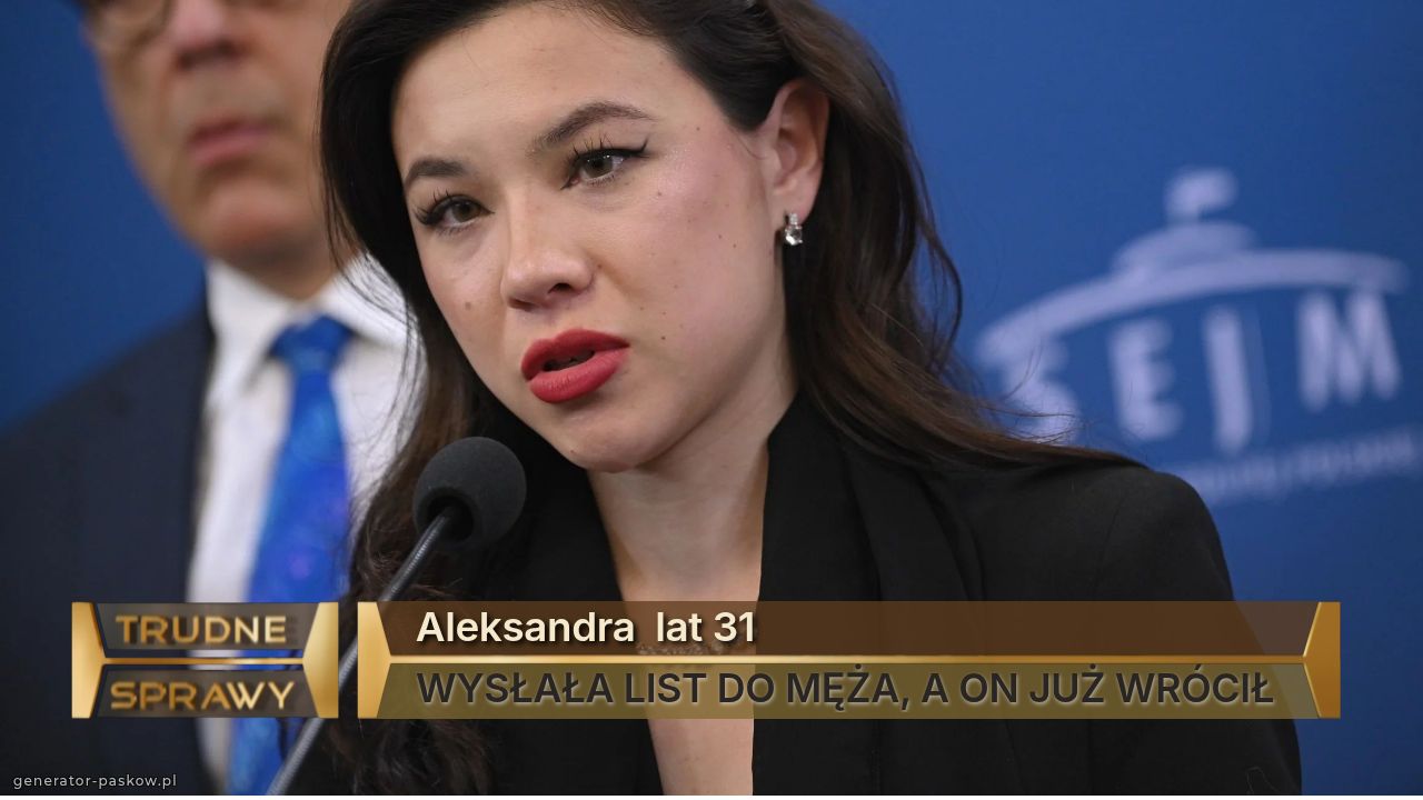 Aleksandra  lat 31
WYSŁAŁA LIST DO MĘŻA, A ON JUŻ WRÓCIŁ 