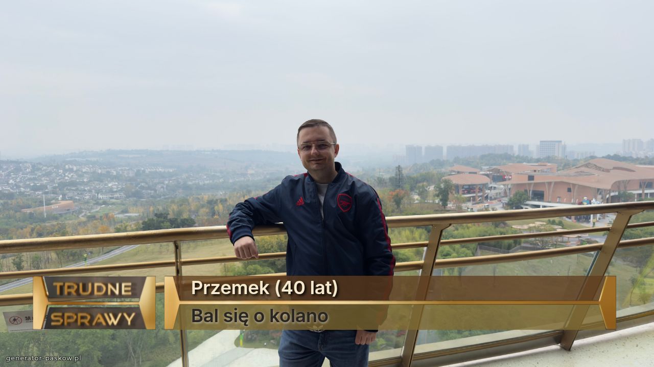 Przemek (40 lat)
Bal się o kolano