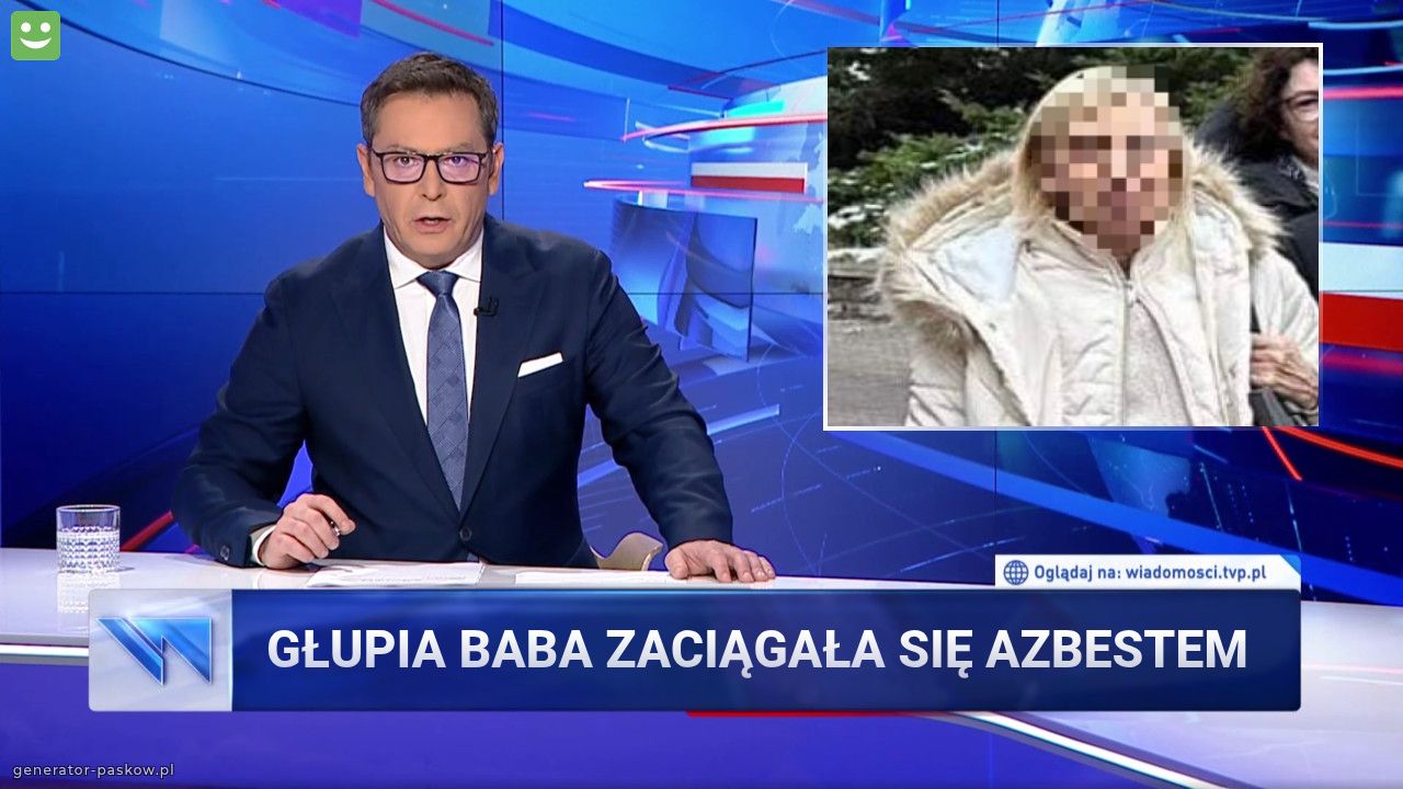Głupia baba zaciągała się azbestem