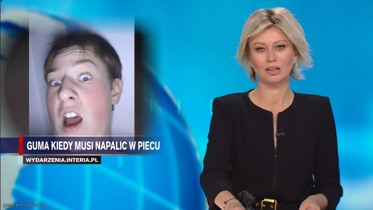 guma kiedy musi napalic w piecu