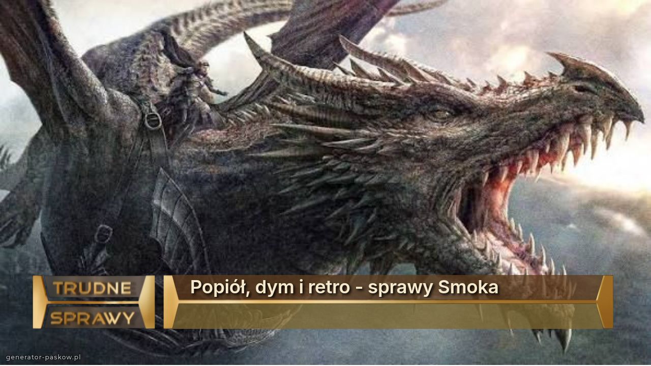 Popiół, dym i retro - sprawy Smoka
