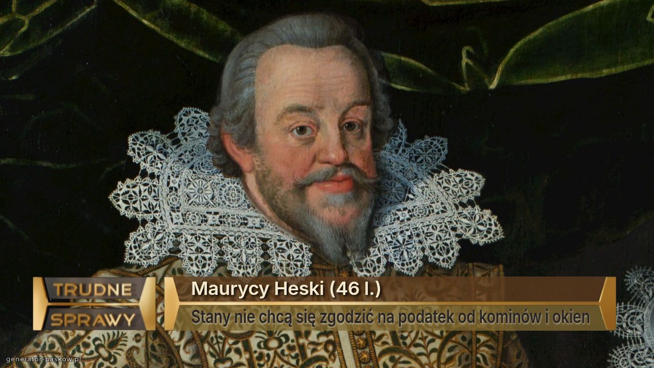 Maurycy Heski (46 l.)
Stany nie chcą się zgodzić na podatek od kominów i okien