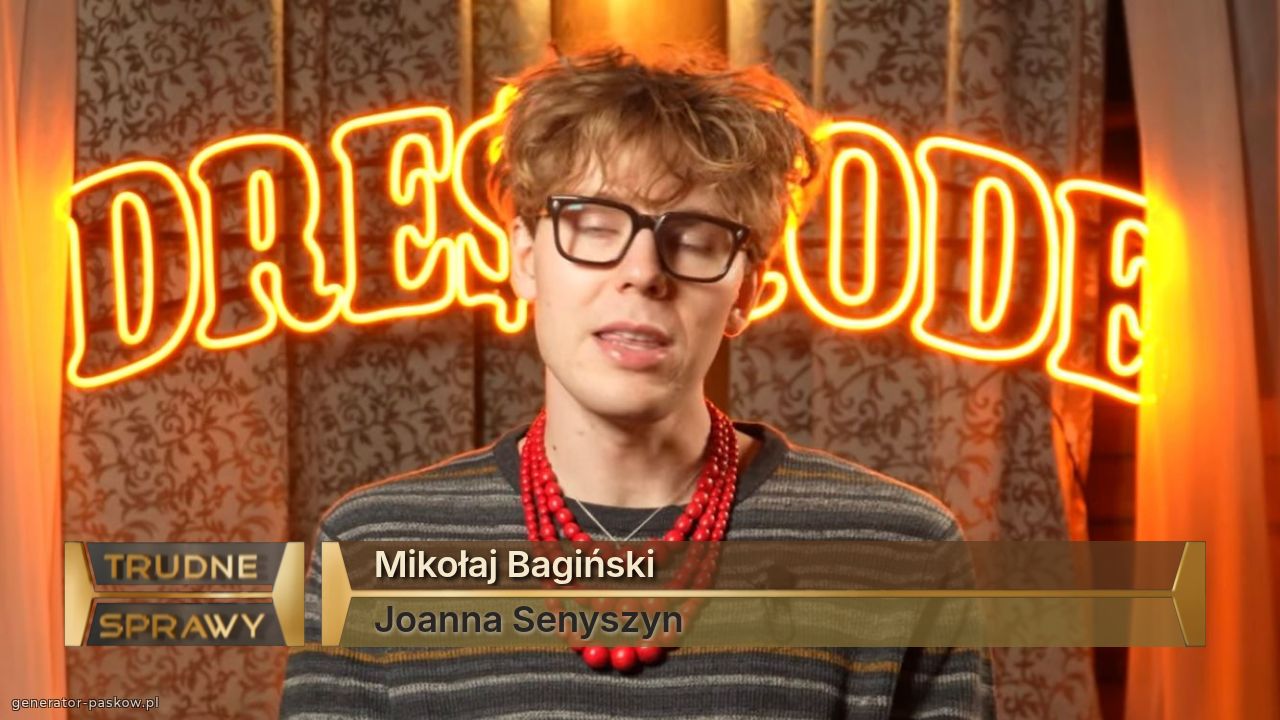 Mikołaj Bagiński 
Joanna Senyszyn