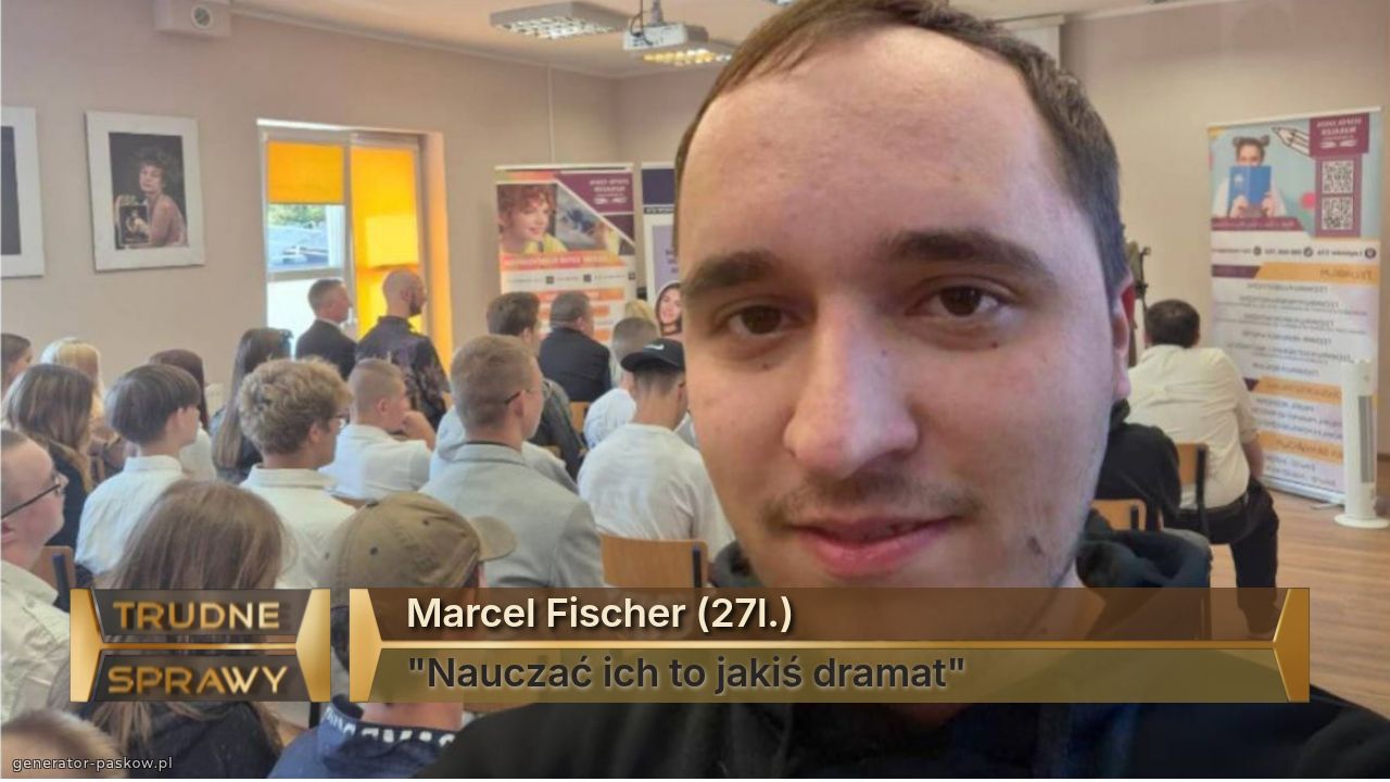 Marcel Fischer (27l.)
"Nauczać ich to jakiś dramat"