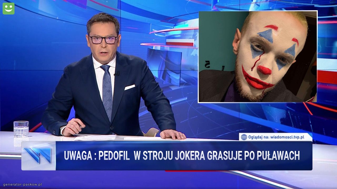 UWAGA : PEDOFIL  w stroju JOKERA GRASUJE po puławach
