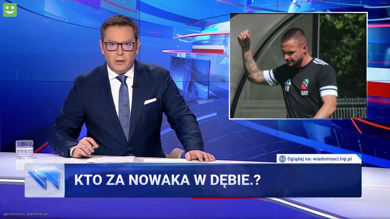 Kto za Nowaka W Dębie.?