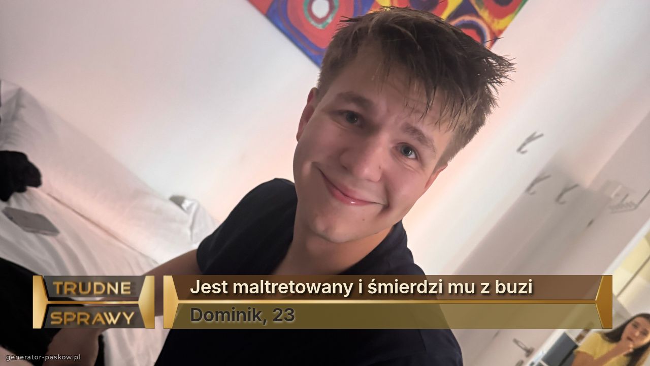 Jest maltretowany i śmierdzi mu z buzi
Dominik, 23