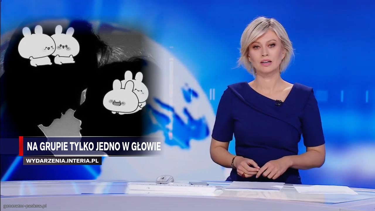 Na grupie tylko jedno w głowie